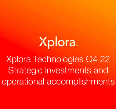Xplora Technologies Q4 22 – Strategic investments and operational accomplishments