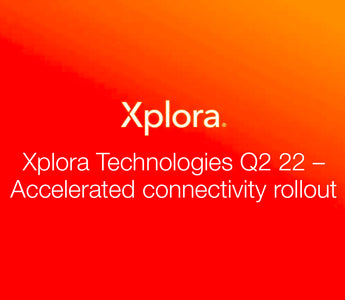 Xplora Technologies Q2 22 – Accelerated connectivity rollout